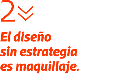 El diseño sin estrategia es maquillaje